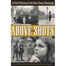 Above the Shots: An Oral History of the Kent State Shootings