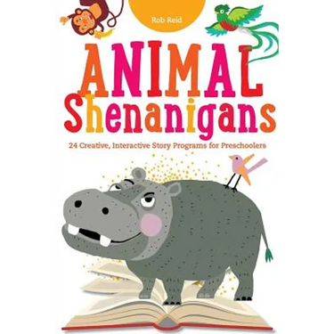 Animal Shenanigans: Twenty-four Creative, Interactive Story Programs for Preschoolers