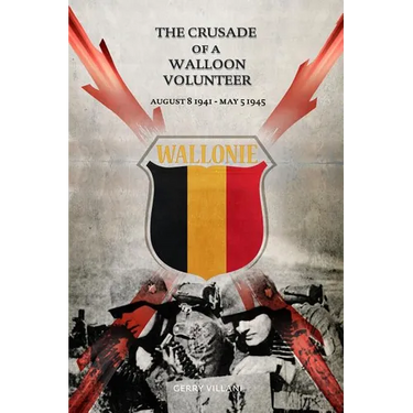 The Crusade of a Walloon Volunteer: August 8, 1941 - May 5, 1945