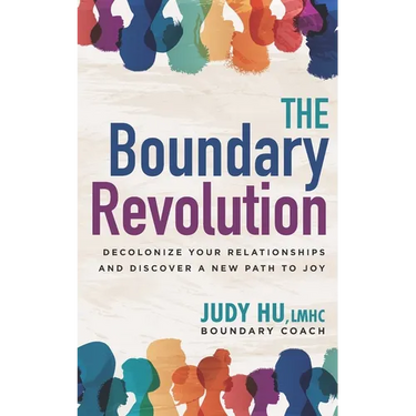 The Boundary Revolution: Decolonize Your Relationships and Discover a New Path to Joy