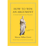 How to Win an Argument: An Ancient Guide to the Art of Persuasion