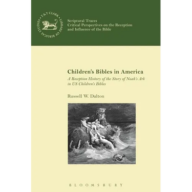 Children's Bibles in America: A Reception History of the Story of Noah's Ark in Us Children's Bibles