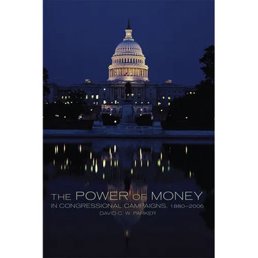 The Power of Money in Congressional Campaigns, 1880-2006: Volume 6