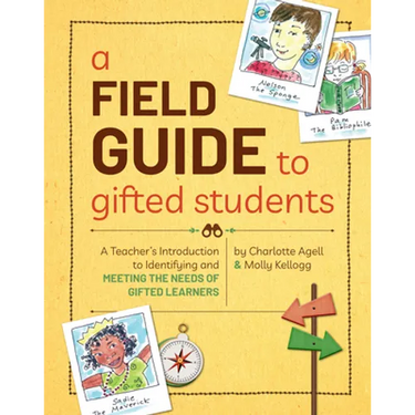 A Field Guide to Gifted Students: A Teacher's Introduction to Identifying and Meeting the Needs of Gifted Learners