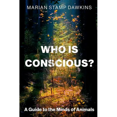 Who Is Conscious?: A Guide to the Minds of Animals