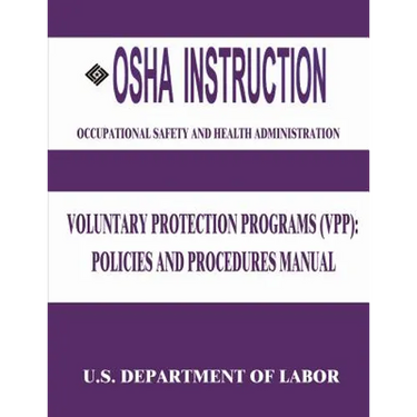 OSHA Instruction: Voluntary Protection Programs (VPP): Policies and Procedures Manual