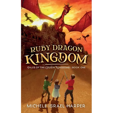 Ruby Dragon Kingdom: Tales of the Cousin Kingdoms, Book One