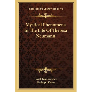 Mystical Phenomena In The Life Of Theresa Neumann