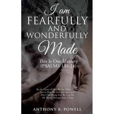 I Am Fearfully and Wonderfully Made