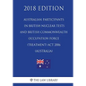 Australian Participants in British Nuclear Tests and British Commonwealth Occupation Force (Treatment) Act 2006 (Australia) (2018 Edition)