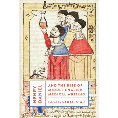 Henry Daniel and the Rise of Middle English Medical Writing
