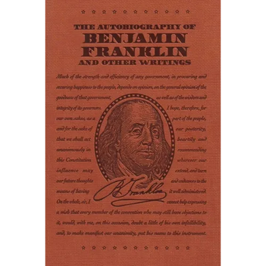 The Autobiography of Benjamin Franklin and Other Writings