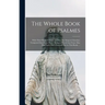 The Whole Book of Psalmes: With Their Wonted Tunes, as They Are Sung in Churches, Composed Into Foure Parts; Being so Placed That Foure May Sing