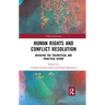 Human Rights and Conflict Resolution: Bridging the Theoretical and Practical Divide