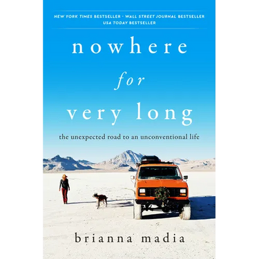 Nowhere for Very Long: The Unexpected Road to an Unconventional Life