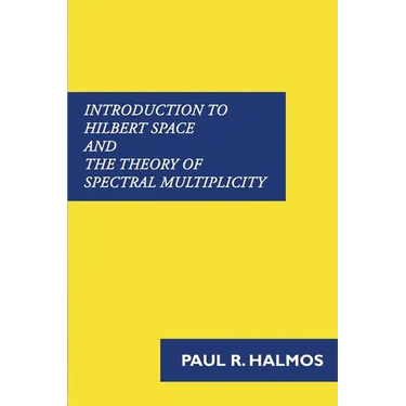 Introduction to Hilbert Space and the Theory of Spectral Multiplicity
