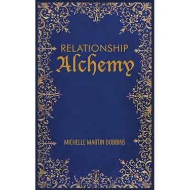 Relationship Alchemy: The Missing Ingredient to Heal and Create Blissful Family, Friendship, and Romantic Relationships