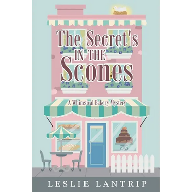 The Secret's in the Scones: A Whimsical Bakery Mystery