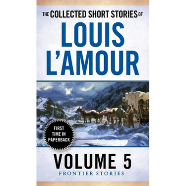 The Collected Short Stories of Louis l'Amour, Volume 5: Frontier Stories