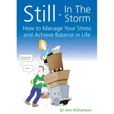 Still - In the Storm: How to Manage Your Stress and Achieve Balance in Life