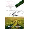 The Geography of Wine: How Landscapes, Cultures, Terroir, and the Weather Make a Good Drop