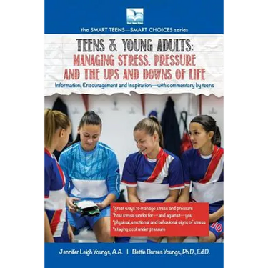 Managing Stress, Pressure and the Ups and Downs of Life: A Book for Teens and Young Adults