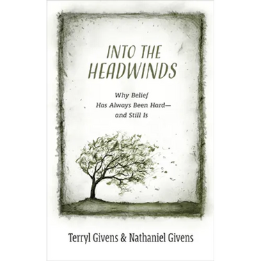 Into the Headwinds: Why Belief Has Always Been Hard--And Still Is