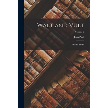 Walt and Vult: Or, the Twins; Volume 2