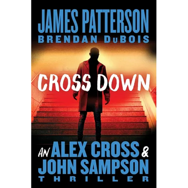Cross Down: An Alex Cross and John Sampson Thriller