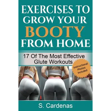 Exercises to Grow Your Booty From Home: 17 of the Most Effective Glute Workouts