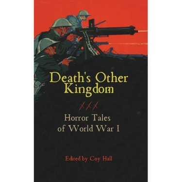Death's Other Kingdom: Horror Tales of World War I