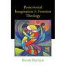 Postcolonial Imagination & Feminist Theology