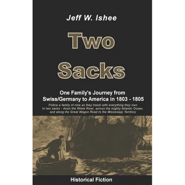 Two Sacks: One Family's Journey from Swiss/Germany to America in 1803 - 1805