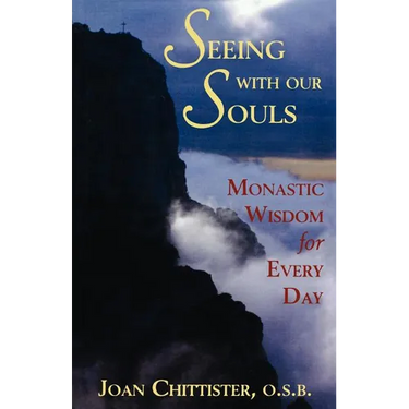 Seeing with Our Souls: Monastic Wisdom for Every Day