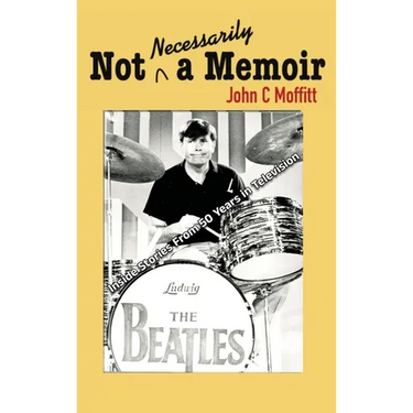 Not Necessarily a Memoir - Inside Stories From 50 Years in Television
