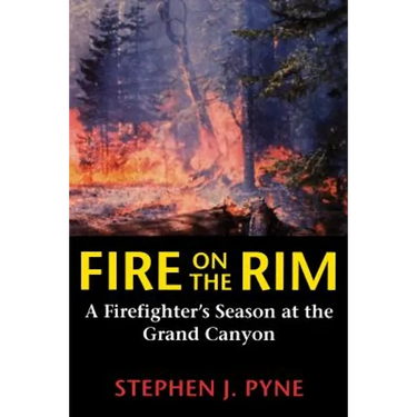 Fire on the Rim: A Firefighter's Season at the Grand Canyon