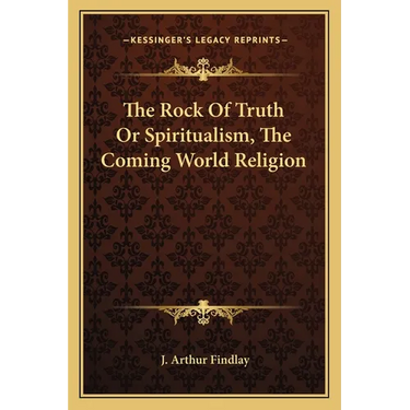 The Rock Of Truth Or Spiritualism, The Coming World Religion