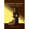 Instrument of Your Peace: The art of Catholic pastoral care