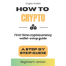 How to Crypto: First Time Cryptocurrency Wallet Setup Guide