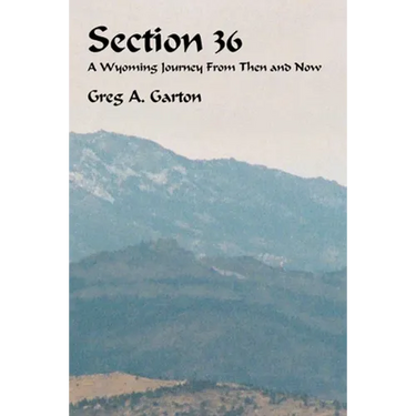 Section 36: A Wyoming Journey from Then and Now