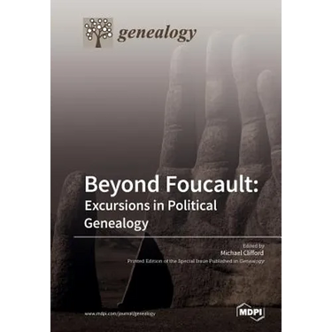 Beyond Foucault: Excursions in Political Genealogy