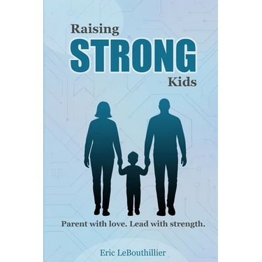 Raising Strong Kids: How to Raise a Difficult Child with Love and Confidence - Proven Strategies for Strong-Willed Children