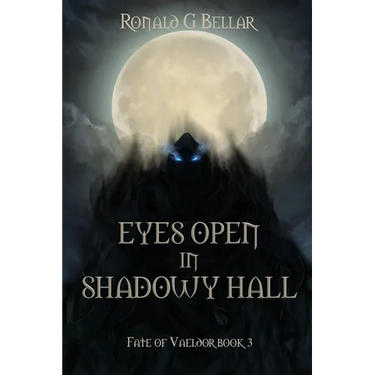 Eyes Open In Shadowy Hall: Fate of Vaeldor Book 3