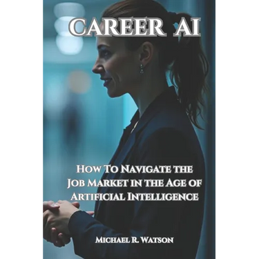 Career AI: Navigating the Job Market in the Age of Artificial Intelligence