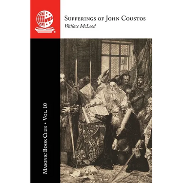 The Masonic Book Club, Vol. 10: Sufferings of John Coustos