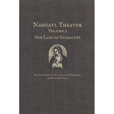 Nahuatl Theater: Nahuatl Theater Volume 2: Our Lady of Guadalupe Volume 2