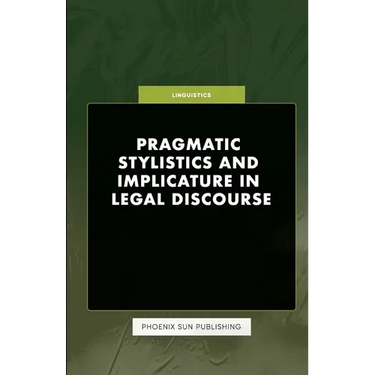 Pragmatic Stylistics and Implicature in Legal Discourse