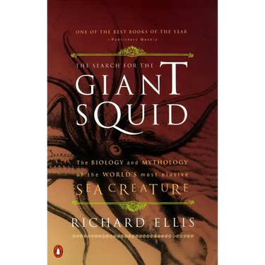 The Search for the Giant Squid: The Biology and Mythology of the World's Most Elusive Sea Creature