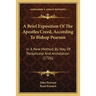 A Brief Exposition Of The Apostles Creed, According To Bishop Pearson: In A New Method, By Way Of Paraphrase And Annotation (1726)
