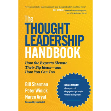 The Thought Leadership Handbook: How the Experts Elevate Their Big Ideas--And How You Can Too